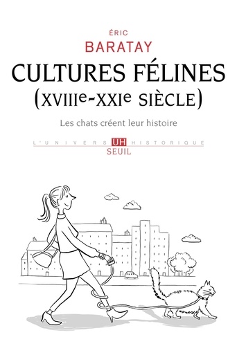 Cultures félines (XVIIIe-XXIe siècle). Les chats créent leur histoire