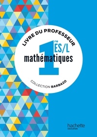 Eric Barbazo et Christophe Barnet - Mathématiques 1re ES/L - Livre du professeur.