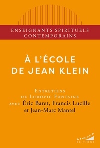 Eric Baret et Francis Lucille - A l'école de Jean Klein.