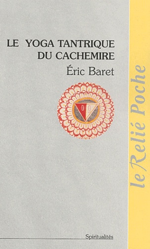 Eric Baret - Le Yoga Tantrique Du Cachemire.