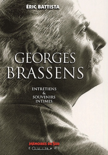 Eric Battista - Georges Brassens - Entretiens & souvenirs intimes.