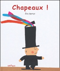 Eric Battut - Chapeaux !.
