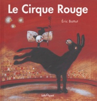 Eric Battut - Le Cirque Rouge.