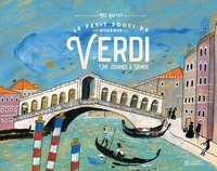 Eric Battut - Le petit souci de monsieur Verdi - Une journée à Venise.