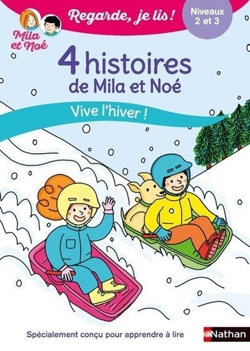 Mila et Noé  4 histoires de Mila et Noé. Vive l'hiver ! Niveaux 2 et 3