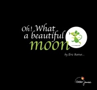 Eric Battut - Oh ! What a beautiful moon.