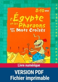 Eric Battut et Daniel Bensimhon - MOTS CROISES DE  : PDF L'Égypte et les pharaons par les mots croisés - 8 - 10 ans.