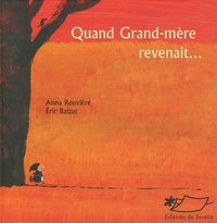 Eric Battut et Anna Rouvière - Quand Grand-mère revenait....