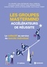 Eric Baudet et Céline Baysselier - Les groupes Mastermind, accélérateurs de réussite - Le collectif au service du succès individuel.
