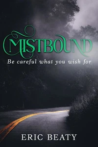 Mistbound: Be careful what you wish for