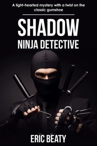 Shadow, Ninja Detective: A light-hearted mystery with a twist on the classic gumshoe