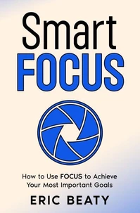 Smart FOCUS, Book 2: How to Use FOCUS to Achieve Your Most Important Goals