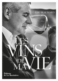Eric Beaumard - Les vins de ma vie.