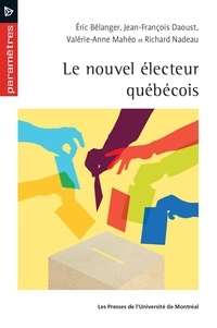 Eric Bélanger et Jean-François Daoust - Le nouvel électeur québécois.