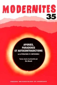 Eric Benoit - Apories, paradoxes et autocontradictions - La littérature et l'impossible.