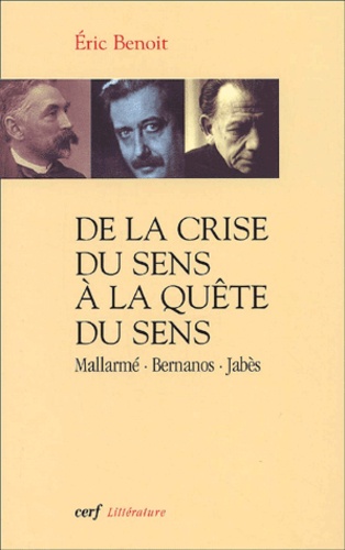 Eric Benoît - De La Crise Du Sens A La Quete Du Sens (Mallarme, Bernanos, Jabes).