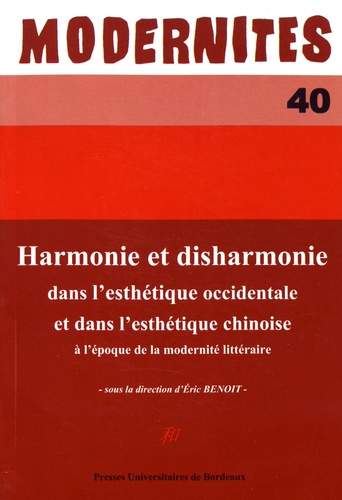 Eric Benoit - Harmonie et disharmonie dans l'esthétique occidentale et dans l'esthétique chinoise à l'époque de la modernité littéraire.