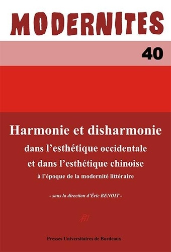 Eric Benoit - Harmonie et disharmonie dans l'esthétique occidentale et dans l'esthétique chinoise à l'époque de la modernité littéraire.