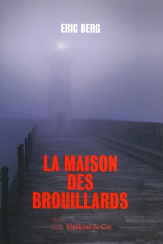 Eric Berg - La Maison des brouillards.