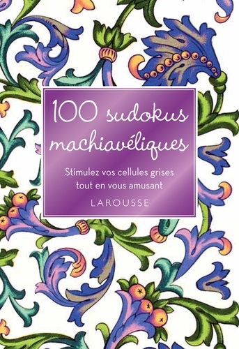 Eric Berger - 100 sudokus machiavéliques - Stimulez vos cellules grises tout en vous amusant.