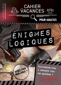 Eric Berger et Pascal Guichard - Cahier de vacances Enigmes logiques.