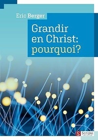 Eric Berger - Grandir en Christ, pourquoi ?.