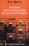 Eric Berne - Analyse Transactionnelle Et Psychotherapie.