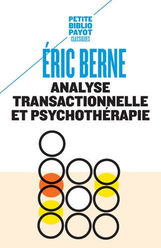 Eric Berne - Analyse transactionnelle et psychothérapie.