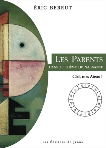 Eric Berrut - Les parents dans le thème de naissance - Ciel, mes aïeux !.