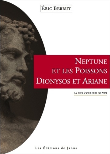 Eric Berrut - Neptune et les poissons, Dionysos et Ariane - La mer couleur de vin.