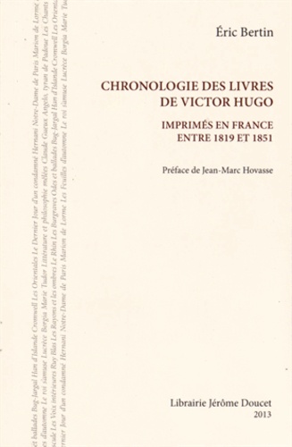 Eric Bertin - Chronologie des livres de Victor Hugo imprimés en France entre 1819 et 1851.