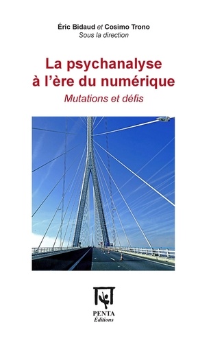 Eric Bidaud et Cosimo Trono - La psychanalyse à l'ère du numérique - Mutations et défis.