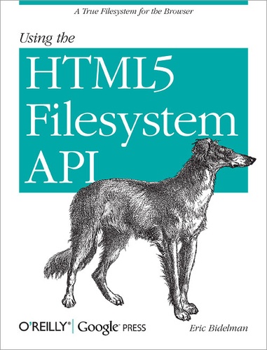 Eric Bidelman - Using the HTML5 Filesystem API - A True Filesystem for the Browser.