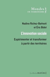 Eric Bidet et Nadine Richez-Battesti - L'innovation sociale - Expérimenter et transformer à partir des territoires.