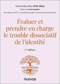 Evaluer et prendre en charge le trouble dissociatif de l'identité - 2e éd.