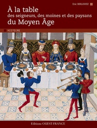 Eric Birlouez - A la table des seigneurs, des moines et des paysans du Moyen Age.