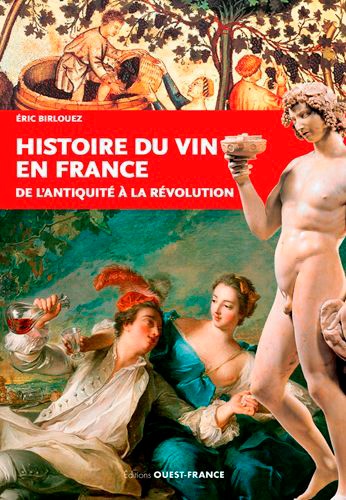 Histoire du vin en France. De l'Antiquité à la Révolution
