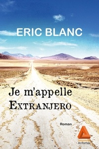 Eric Blanc - Je m'appelle Extranjero.