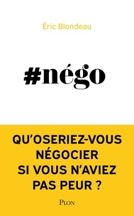 Ebooks gratuits téléchargés aux Pays-Bas #Nego  - Qu'oseriez-vous négocier si vous n'aviez pas peur ? (French Edition) par Eric Blondeau, Philippe Palacin MOBI PDF iBook