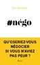 Eric Blondeau - #Nego - Qu'oseriez-vous négocier si vous n'aviez pas peur ?.