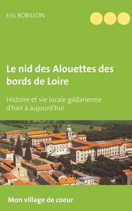 Eric Bobillon - Le nid des Alouettes des bords de Loire - Histoire et vie locale gildarienne d'hier à aujourd'hui.