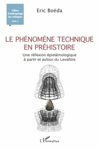 Eric Boëda - Le phénomène technique en préhistoire - Une réflexion épistémologique à partir et autour du Levallois.