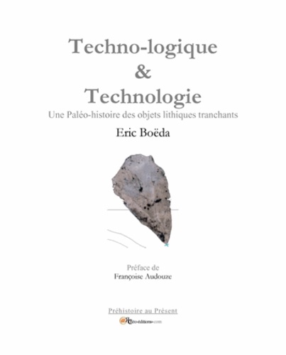 Technologique & Technologie. Une Paléohistoire des objets lithiques tranchants