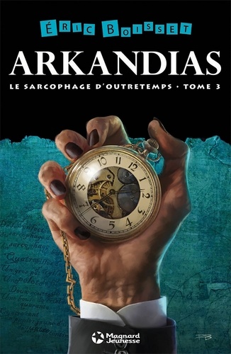 La Trilogie d'Arkandias, Tome 3 : Le Sarcophage d'Outretemps. éd. 2013