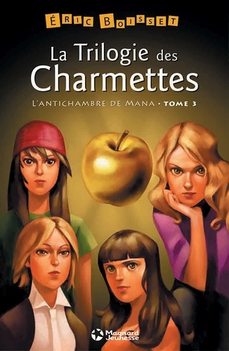 La Trilogie des Charmettes - Tome 3 : L'Antichambre de Mana. éd. 2013