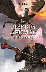 Eric Boisset et Éric Boisset - Les Pierres de fumée - Tome 3 : La Rédemption.