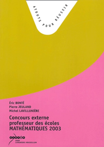 Eric Bonté et Pierre Jeuland - Concours externe professeur des écoles Mathématiques - Sujets de la session 2003.