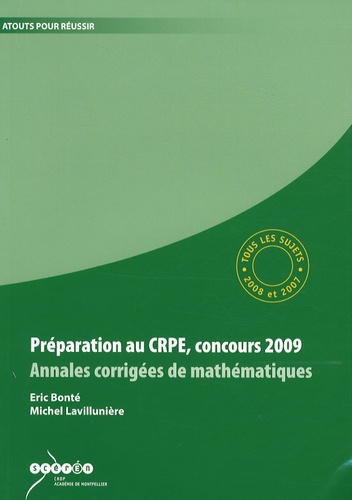 Eric Bonté et Michel Lavillunière - Préparation au CRPE, concours 2009, Annales corrigées de mathématiques - Tous les sujets des sessions 2008 et 2007.