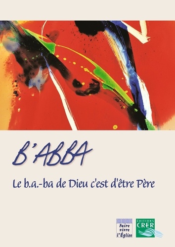 Eric Boone et Isabelle Parmentier - B'abba - Le b.a.-ba de Dieu c'est d'être père.