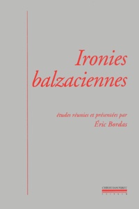 Eric Bordas - Ironies balzaciennes.